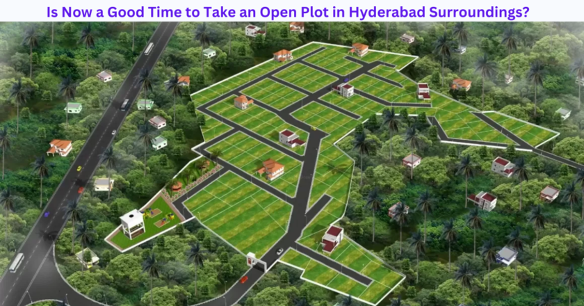 Is Now a Good Time to Take an Open Plot in Hyderabad Surroundings?