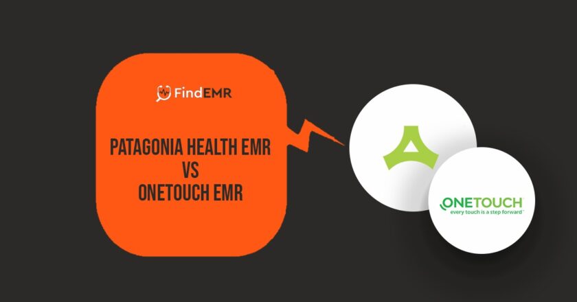 Patagonia Health EHR vs OneTouch EHR: A Comparison of Everything You Must Know!